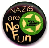 Nazis are no fun - Rock Against Racism badge